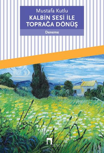 Kalbin Sesi ile Toprağa Dönüş